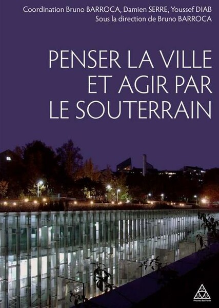 Penser la ville et agir par le souterrain